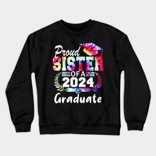 Tie Dye Proud sister of a 2024 Graduate Class of 2024 Senior Crewneck Sweatshirt